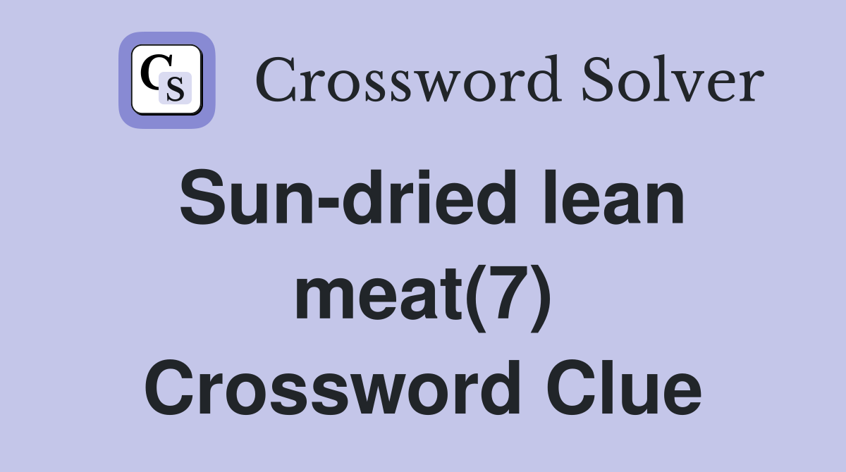 Sun-dried lean meat(7) Crossword Clue