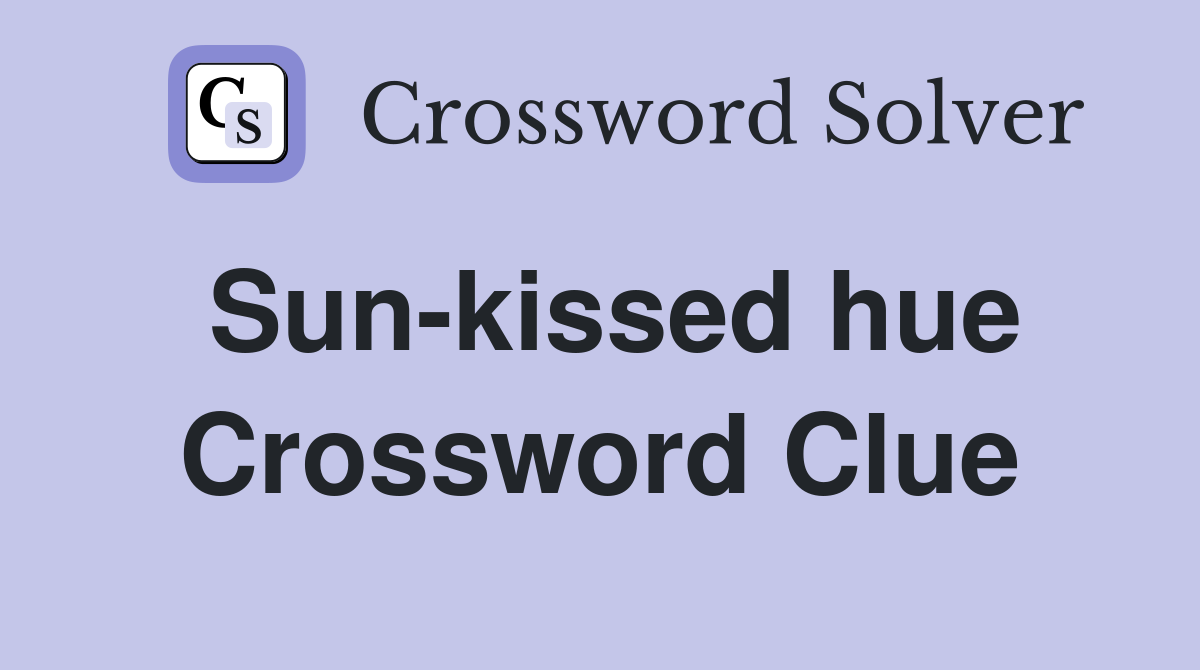 Sun-kissed hue Crossword Clue