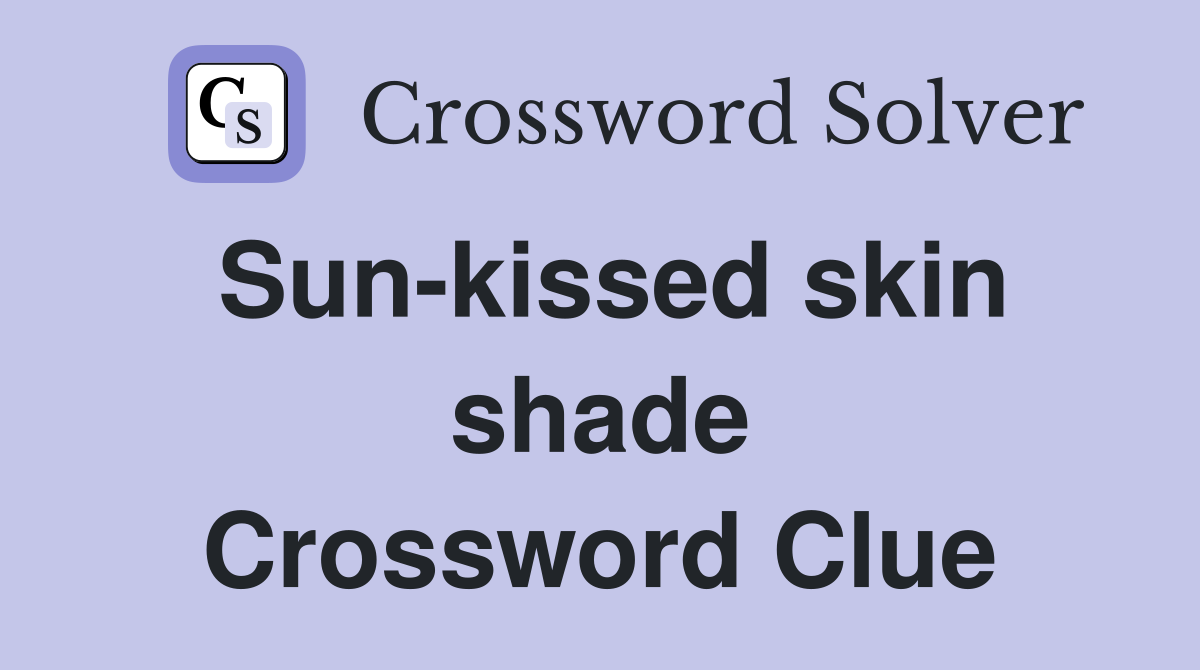 Sun-kissed skin shade Crossword Clue