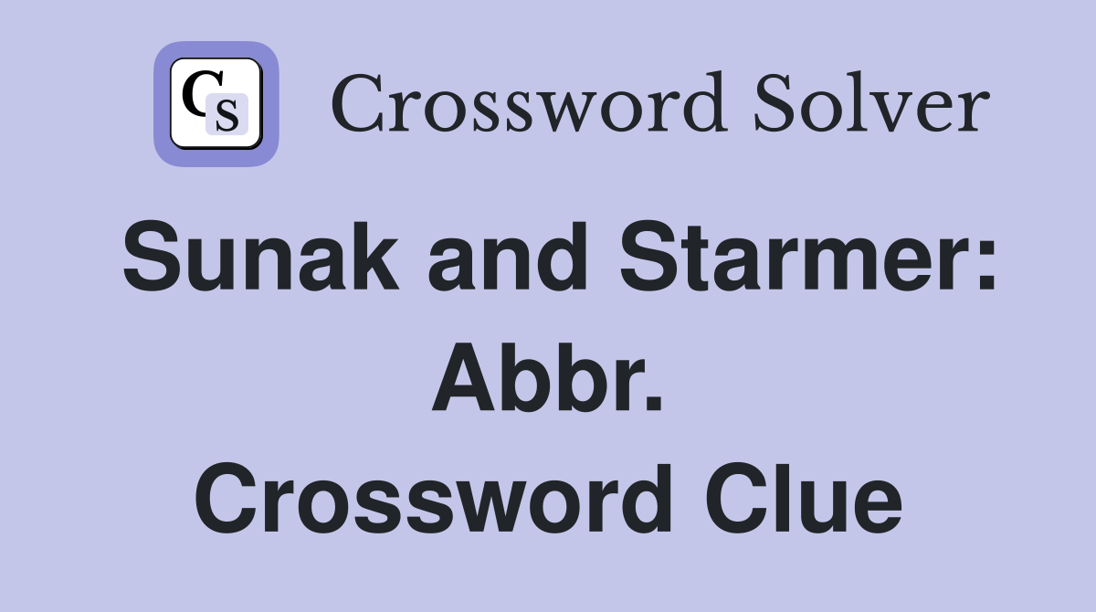 Sunak and Starmer: Abbr. Crossword Clue