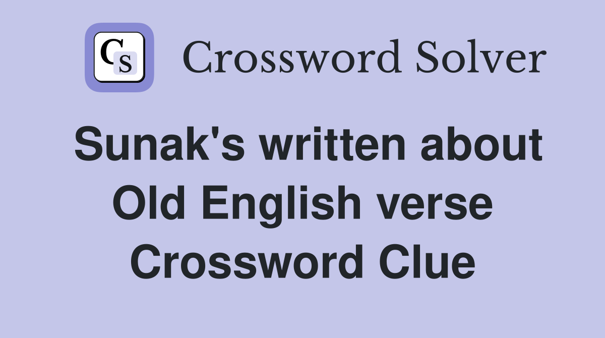 Sunak's written about Old English verse Crossword Clue