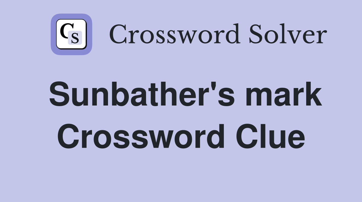 Sunbather's mark Crossword Clue