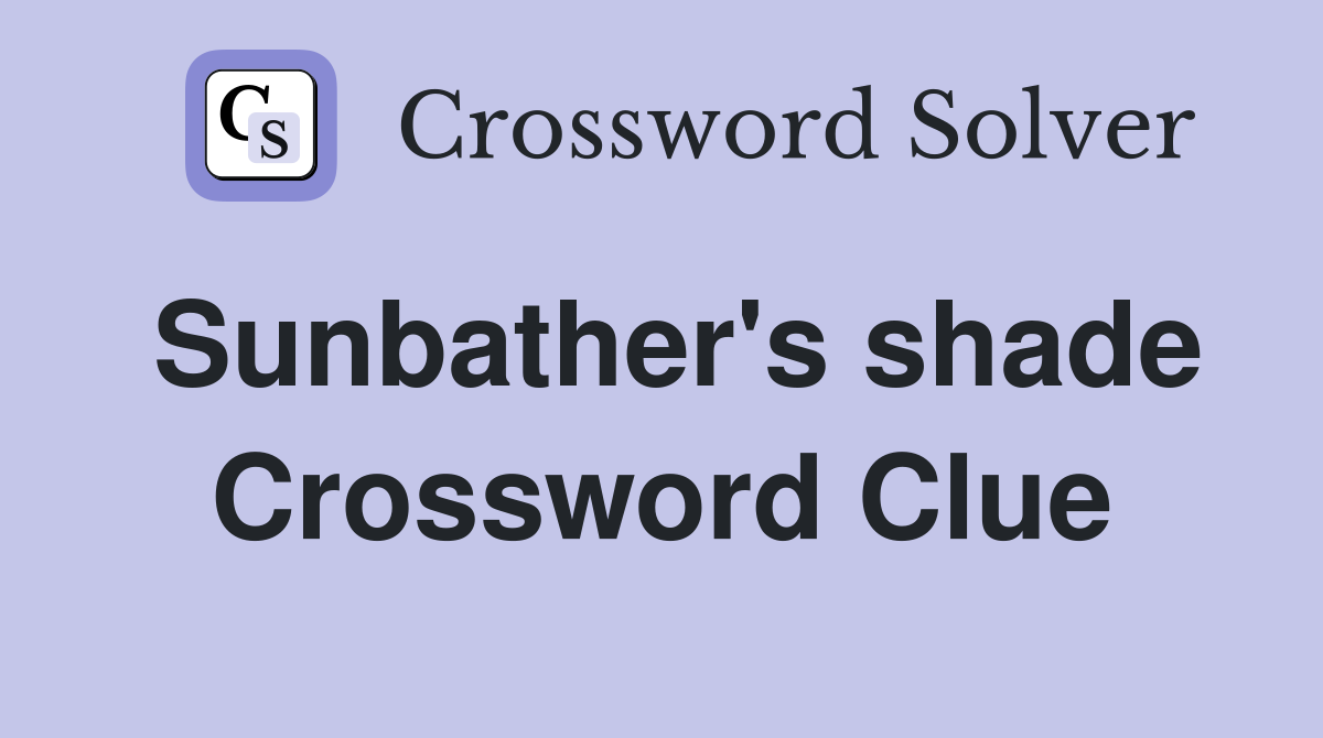 Sunbather's shade Crossword Clue