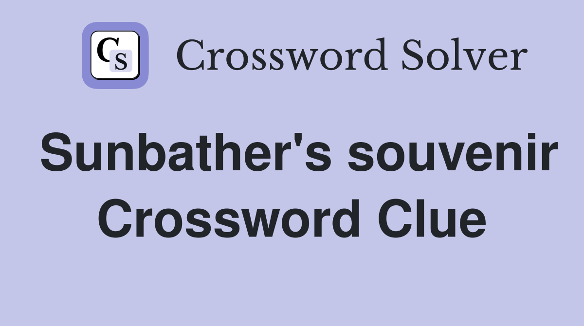 Sunbather's souvenir Crossword Clue
