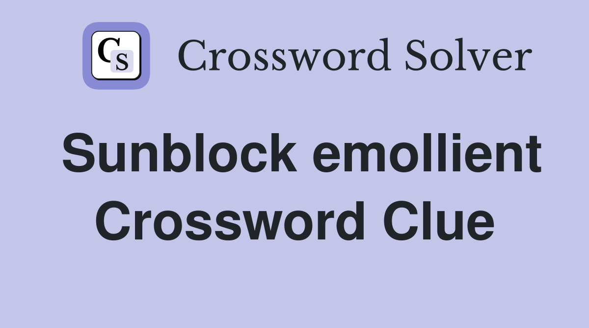 Sunblock emollient Crossword Clue