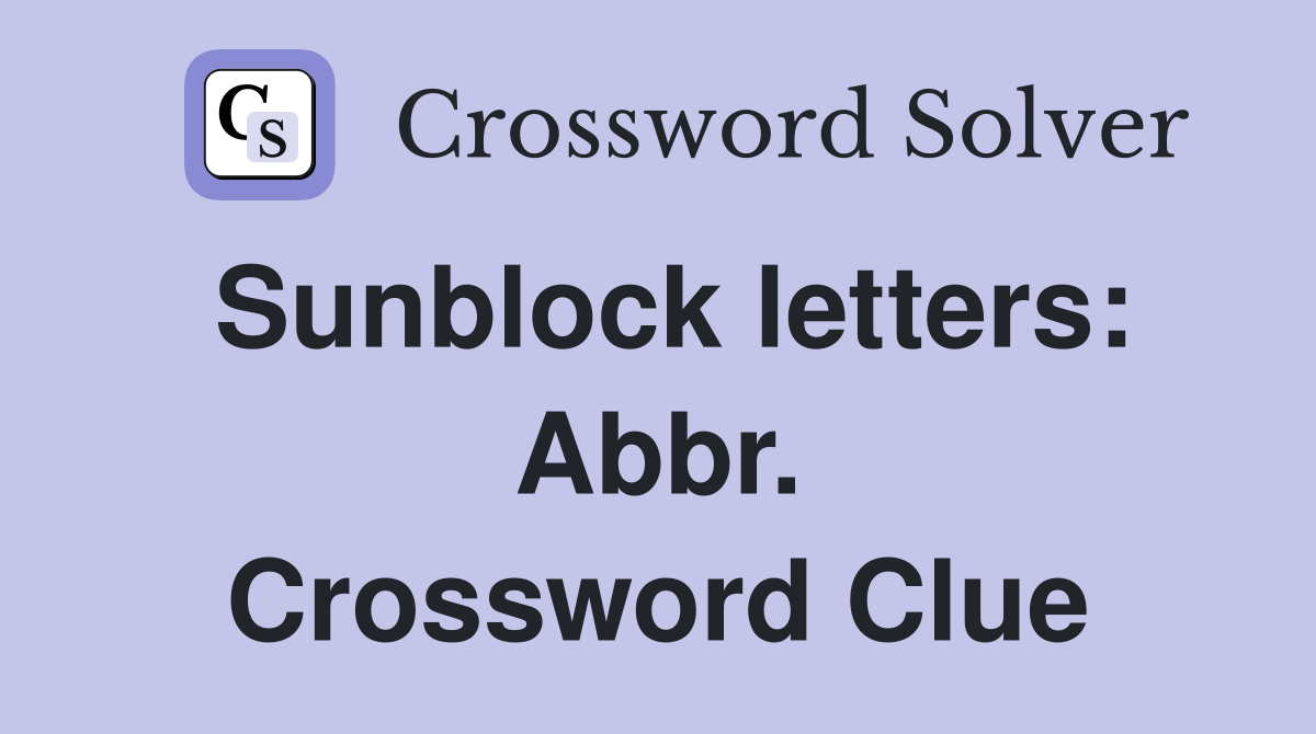 Sunblock letters: Abbr. Crossword Clue