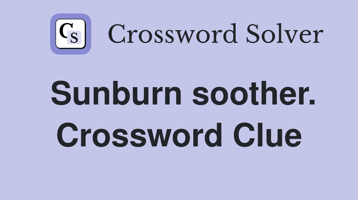 Sunburn soother. Crossword Clue