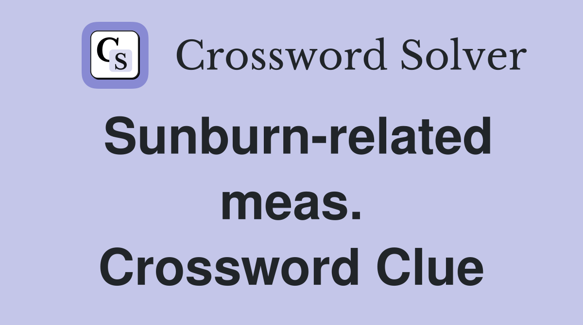 Sunburn-related meas. Crossword Clue