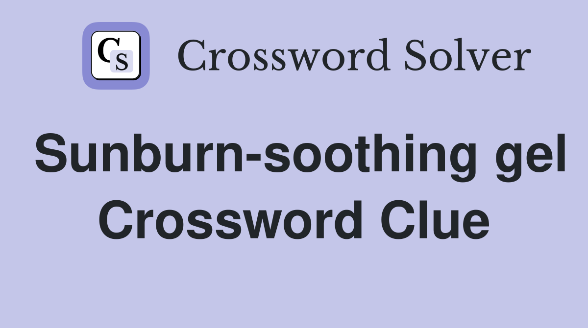 Sunburn-soothing gel Crossword Clue