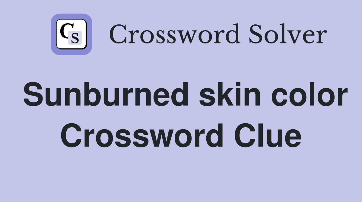 Sunburned skin color Crossword Clue