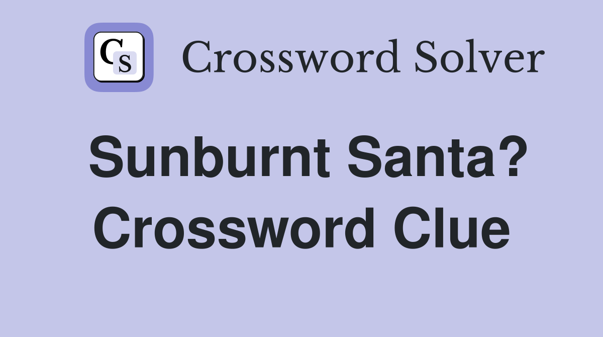 Sunburnt Santa? Crossword Clue