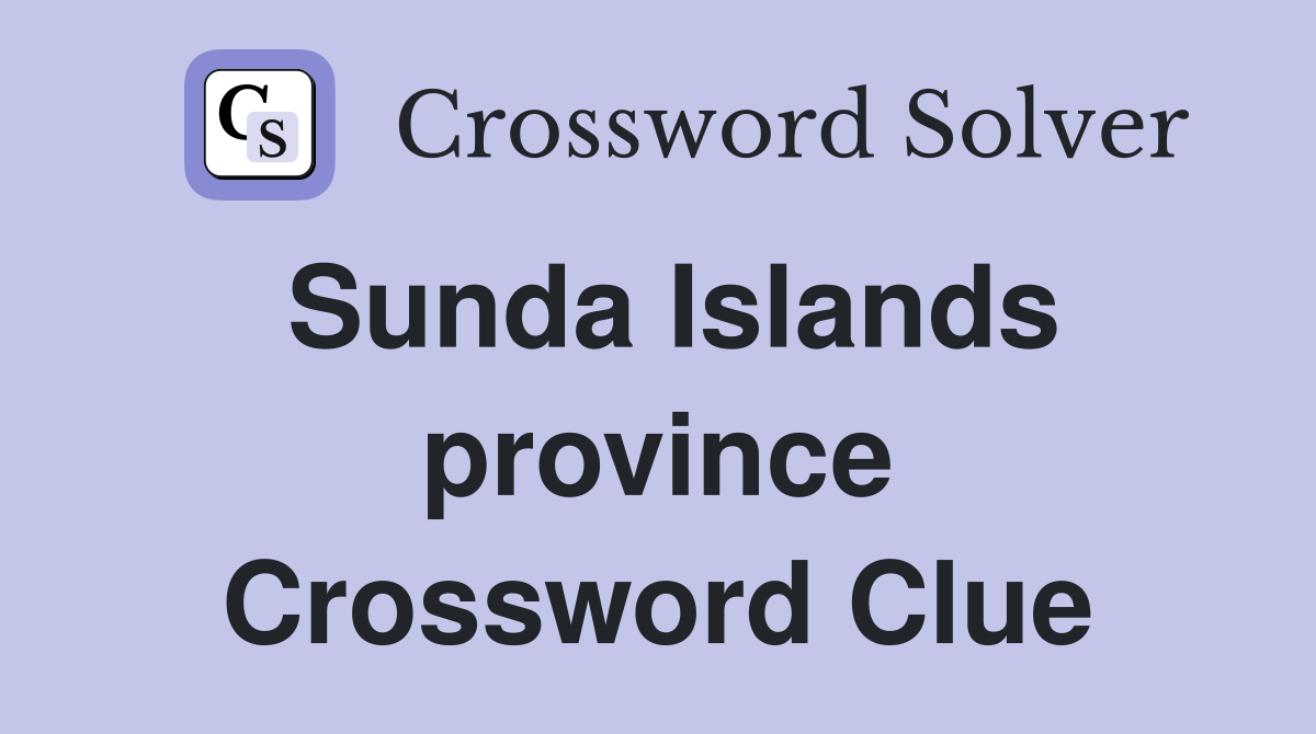 Sunda Islands province Crossword Clue