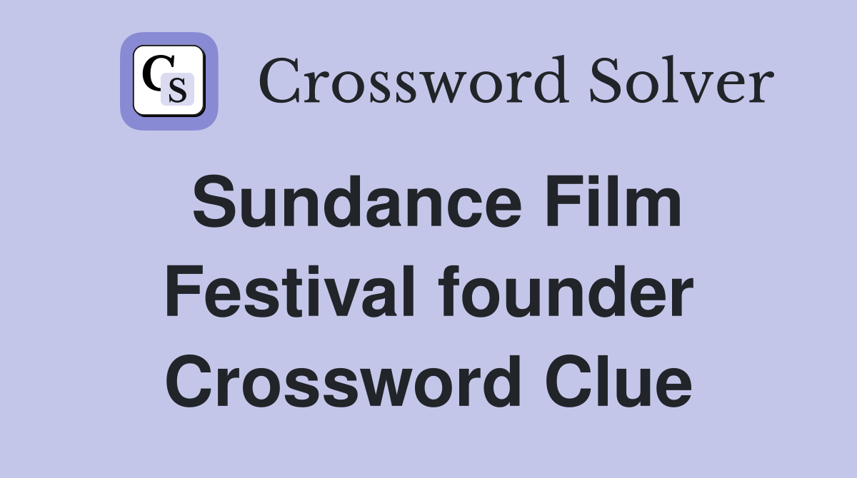 Sundance Film Festival founder Crossword Clue