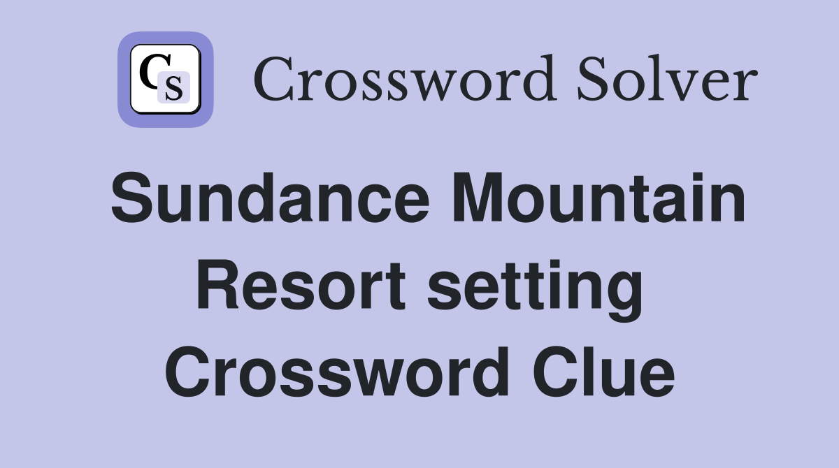 Sundance Mountain Resort setting Crossword Clue