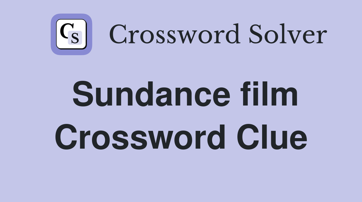 Sundance film Crossword Clue