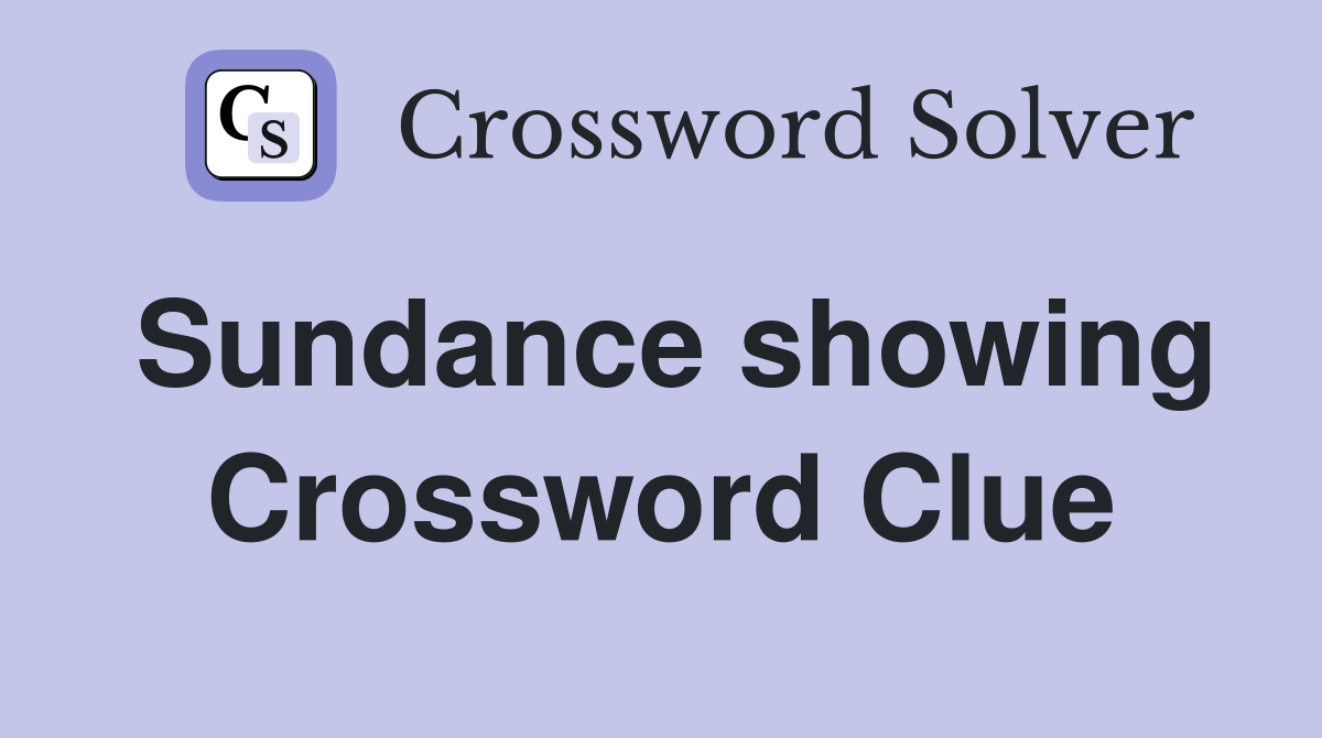 Sundance showing Crossword Clue