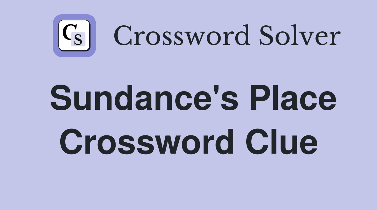 Sundance's Place Crossword Clue