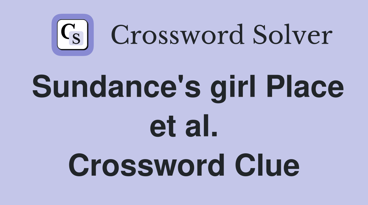 Sundance's girl Place et al. Crossword Clue