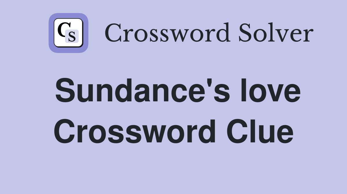 Sundance's love Crossword Clue