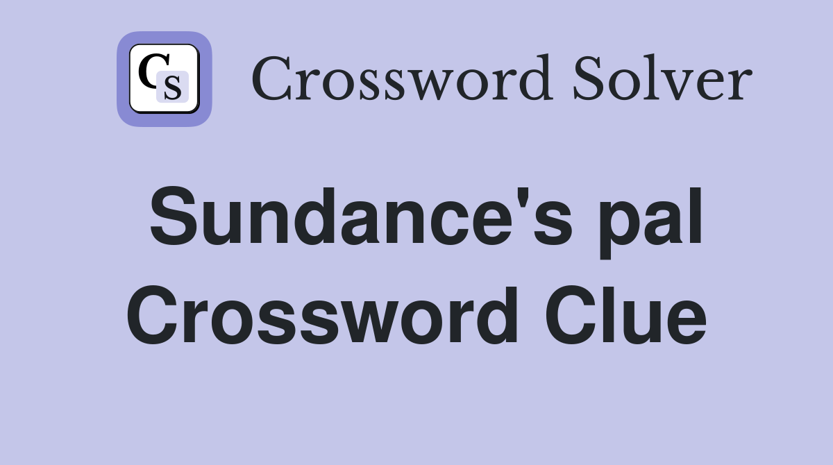 Sundance's pal Crossword Clue