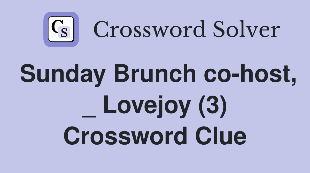 Sunday Brunch co-host, _ Lovejoy (3) Crossword Clue
