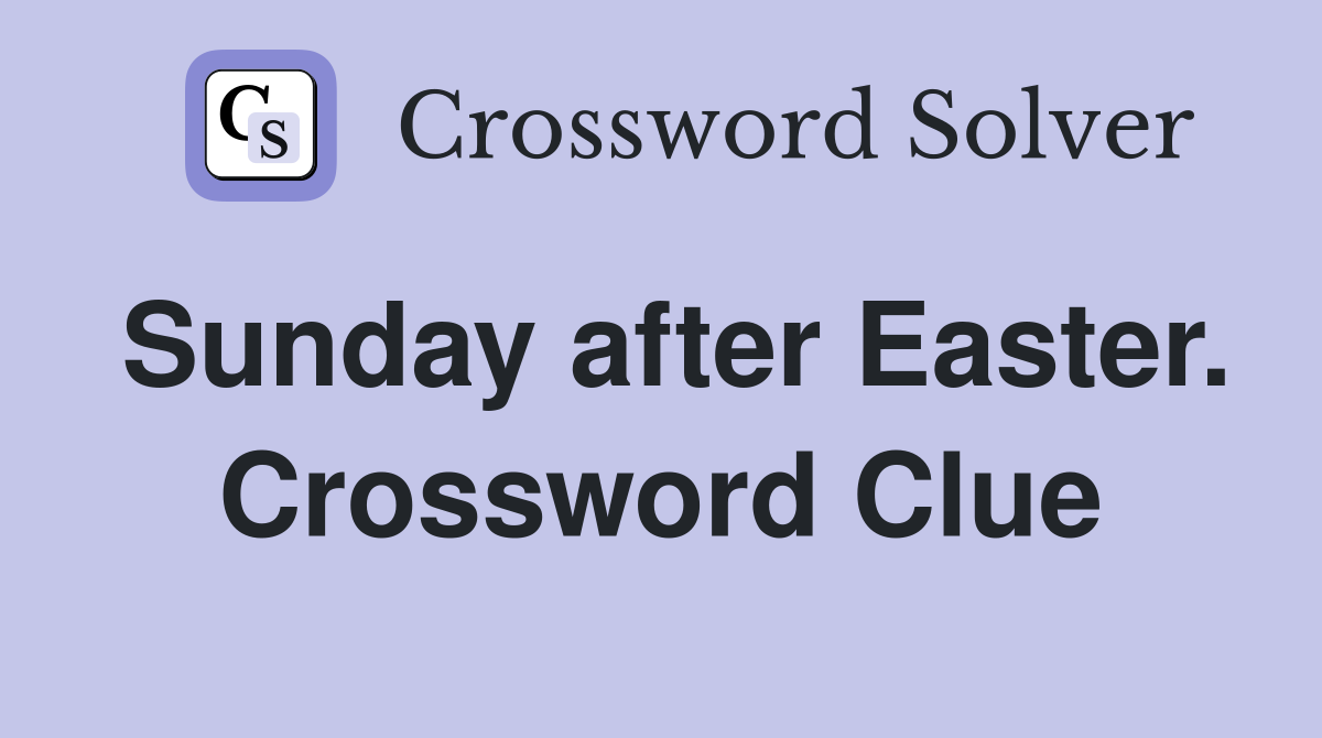 Sunday after Easter. Crossword Clue
