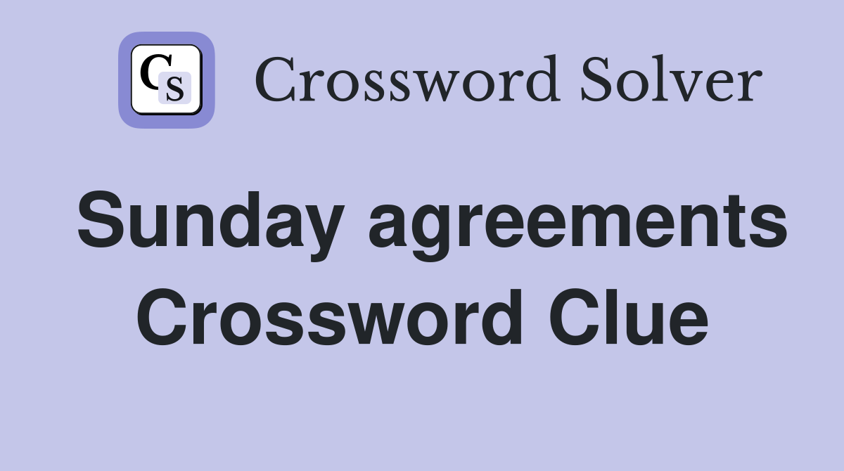 Sunday agreements Crossword Clue