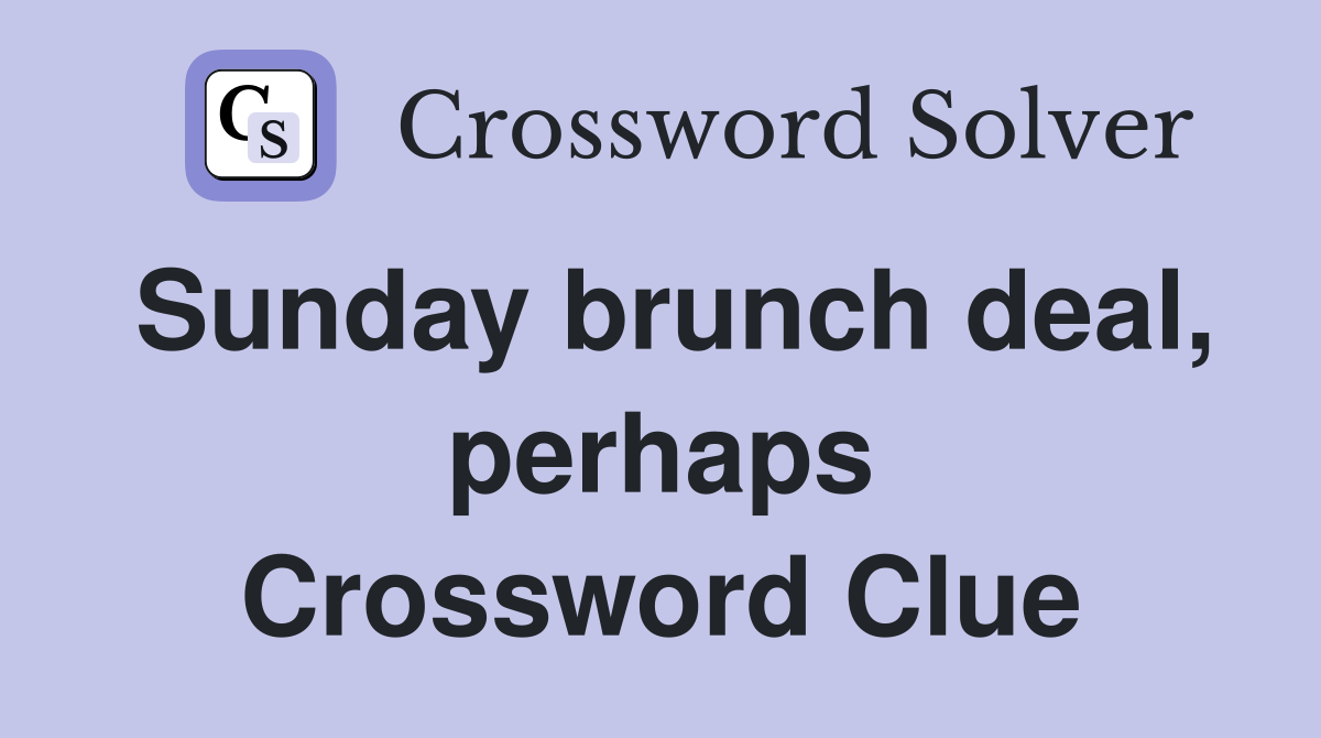 Sunday brunch deal, perhaps Crossword Clue