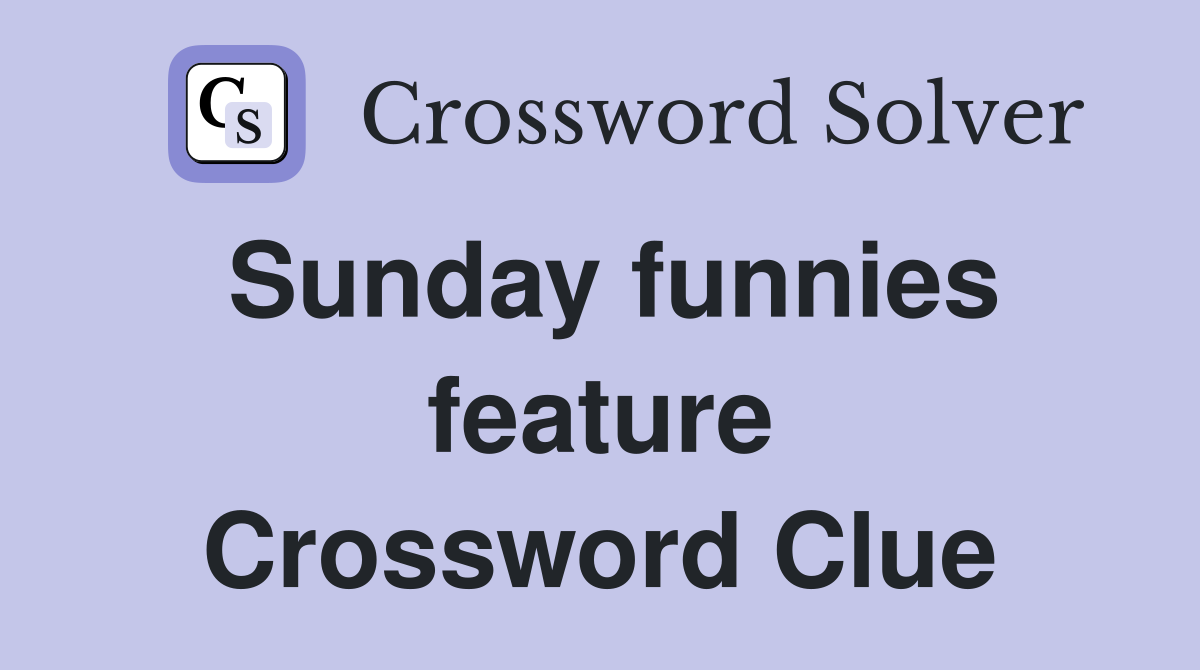 Sunday funnies feature Crossword Clue
