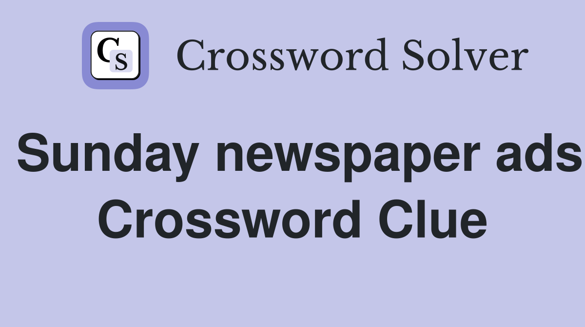 Sunday newspaper ads Crossword Clue