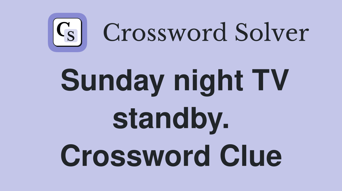 Sunday night TV standby. Crossword Clue