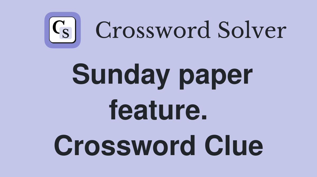 Sunday paper feature. Crossword Clue