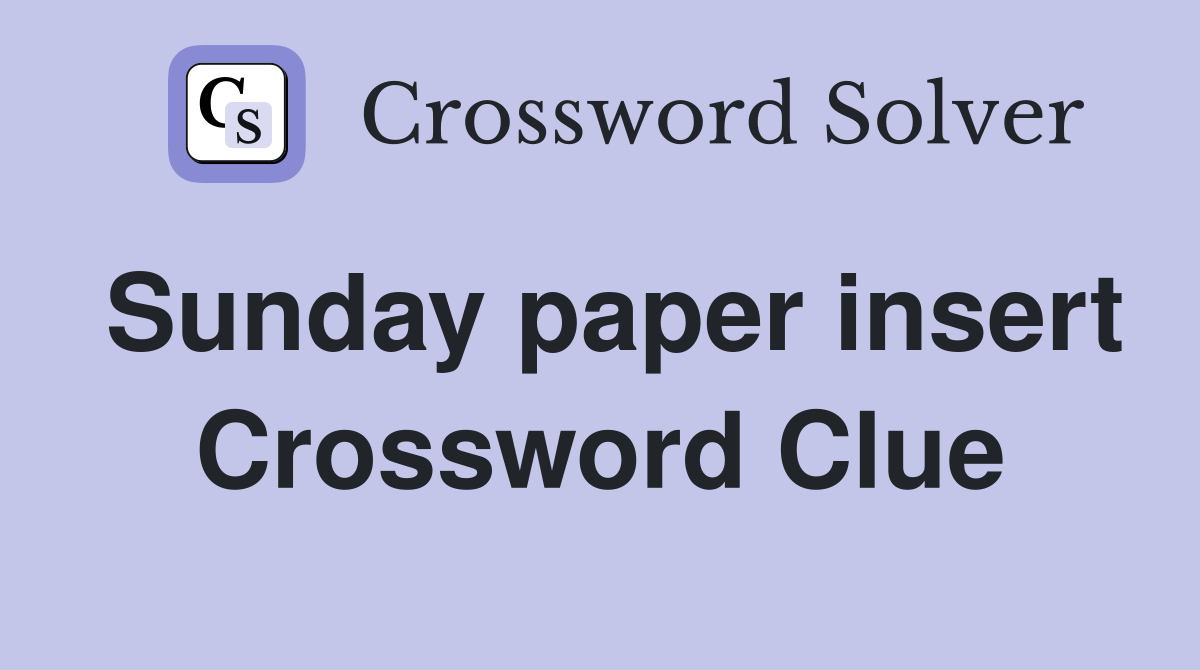 Sunday paper insert Crossword Clue
