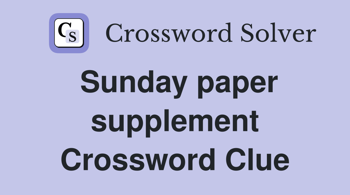 Sunday paper supplement Crossword Clue
