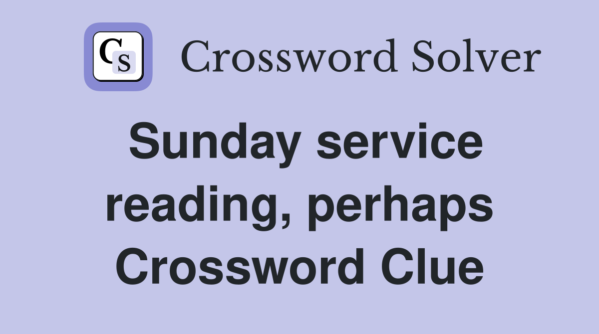 Sunday service reading, perhaps Crossword Clue