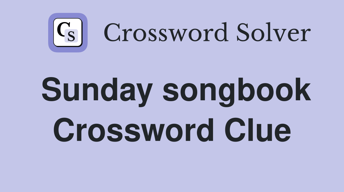 Sunday songbook Crossword Clue