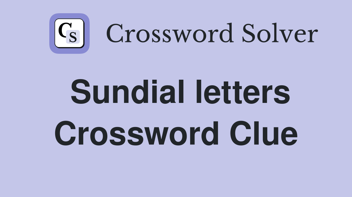 Sundial letters Crossword Clue