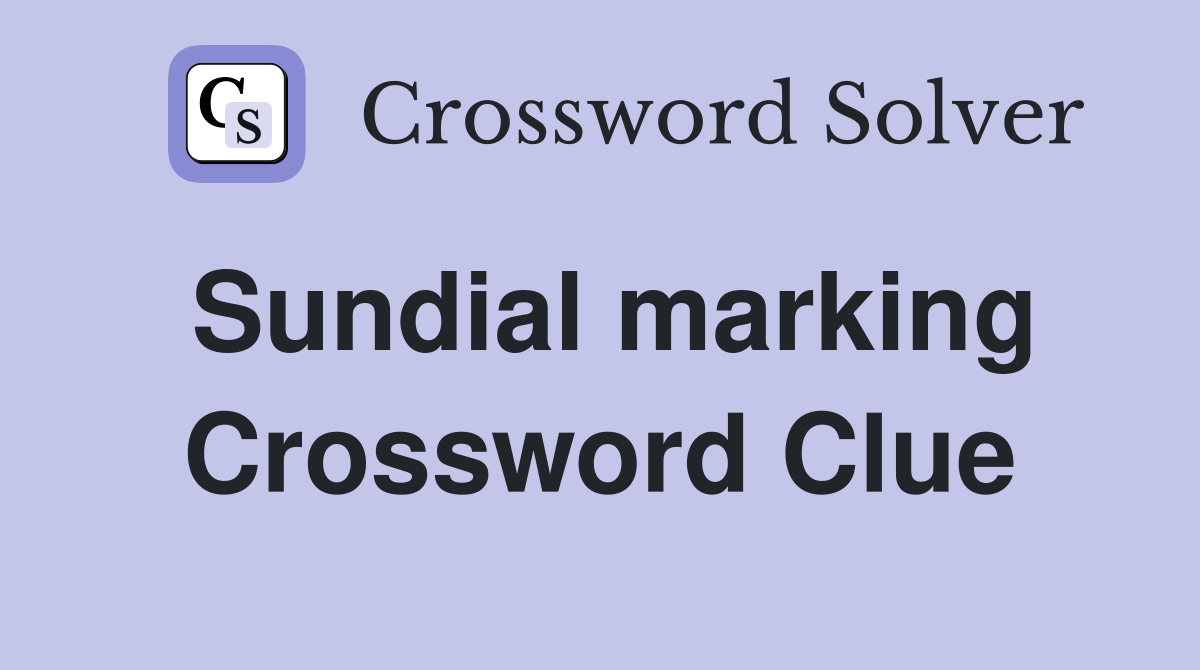 Sundial marking Crossword Clue