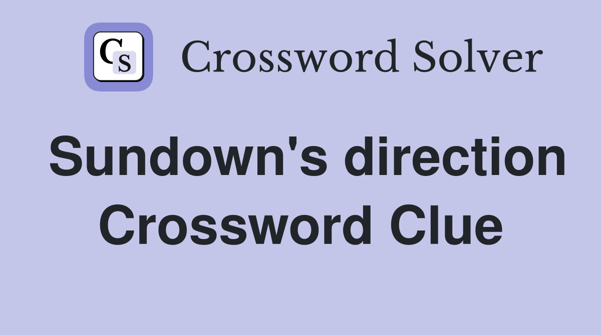 Sundown's direction Crossword Clue