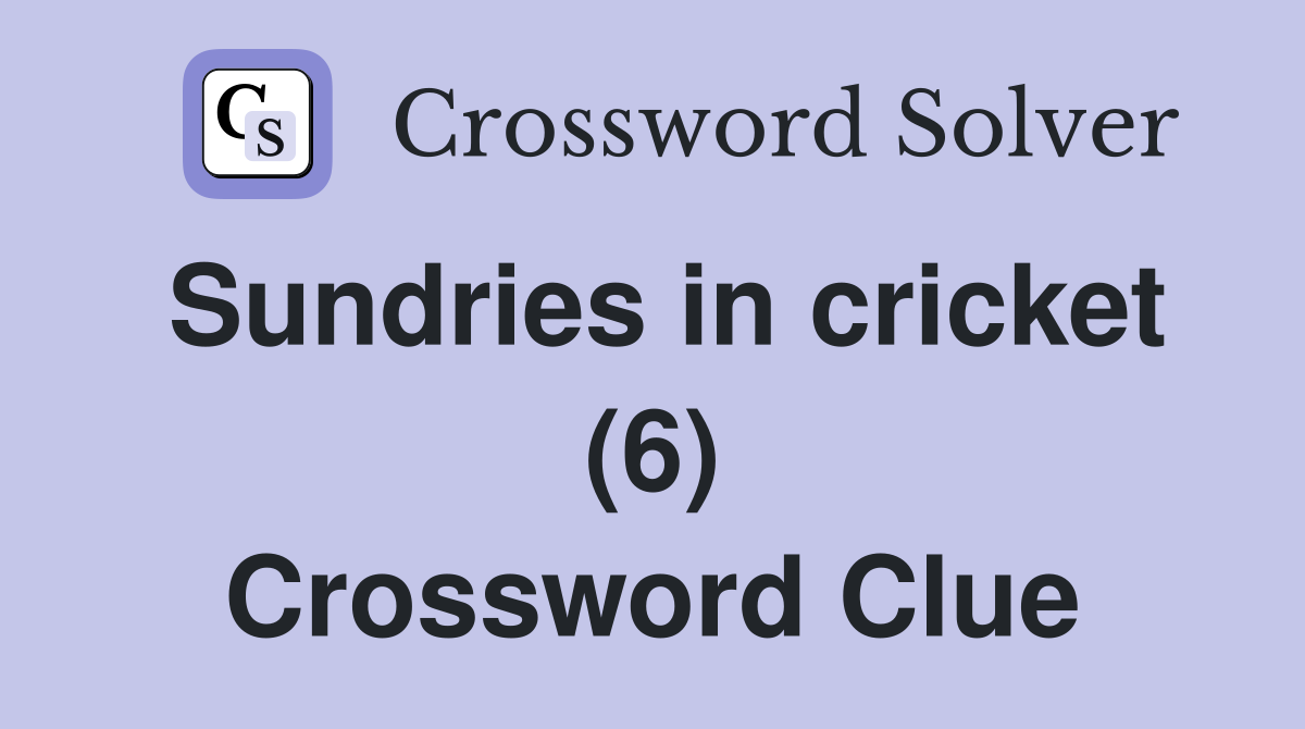 Sundries in cricket (6) Crossword Clue