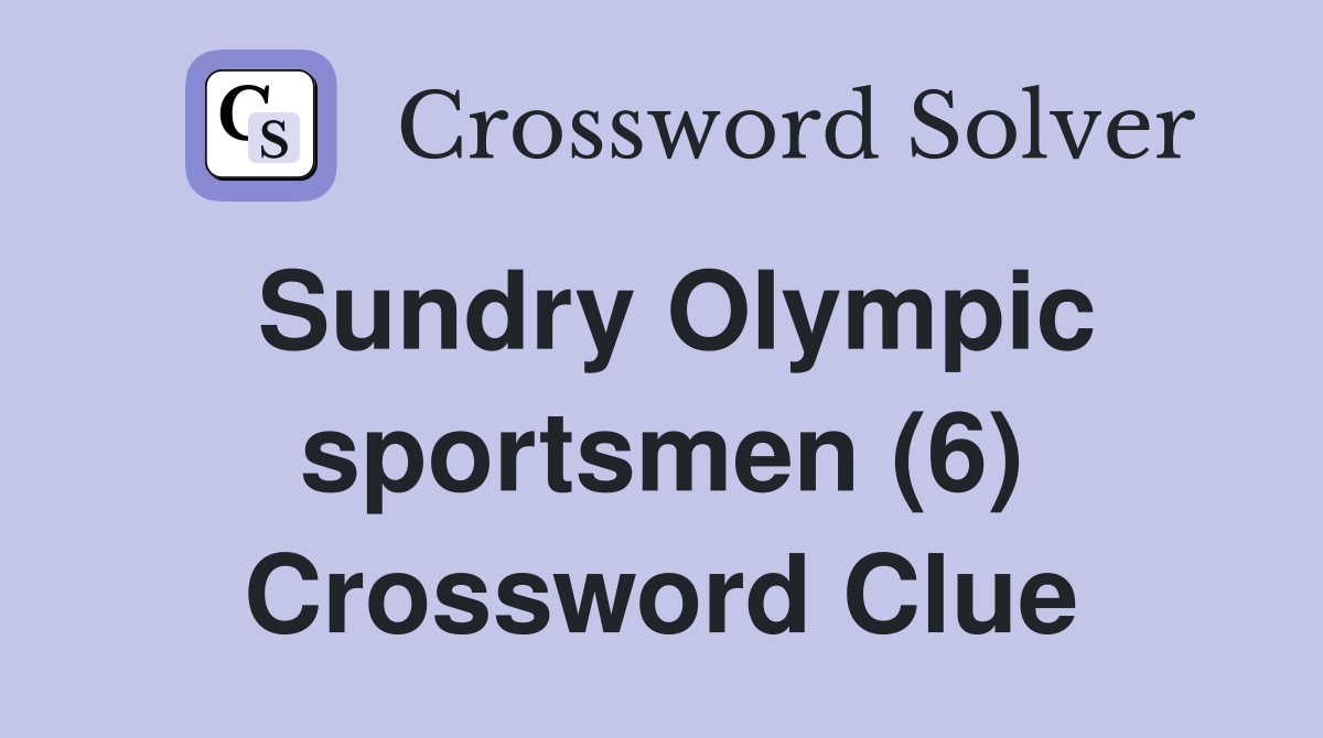 Sundry Olympic sportsmen (6) Crossword Clue