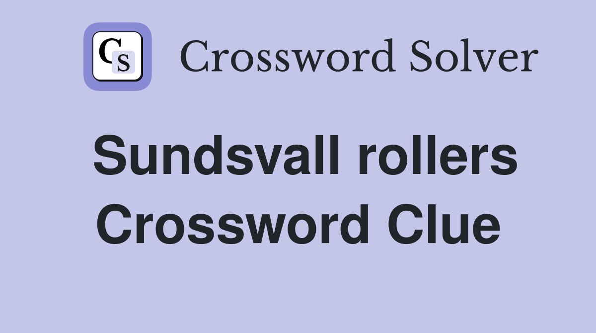 Sundsvall rollers Crossword Clue