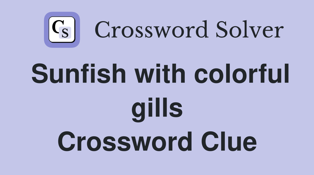 Sunfish with colorful gills Crossword Clue