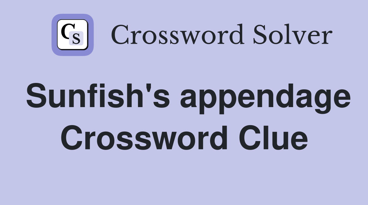 Sunfish's appendage Crossword Clue
