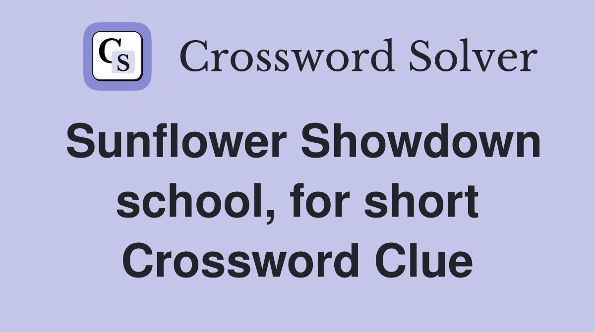 Sunflower Showdown school, for short Crossword Clue