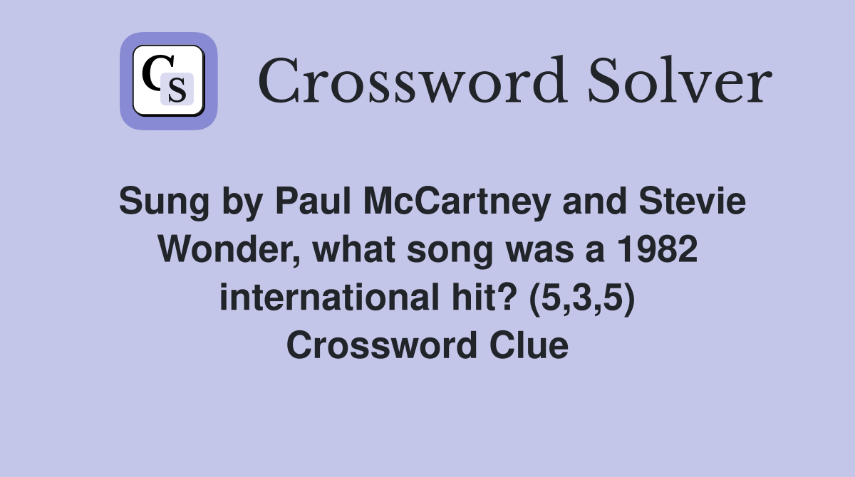 Sung by Paul McCartney and Stevie Wonder, what song was a 1982 international hit? (5,3,5) Crossword Clue