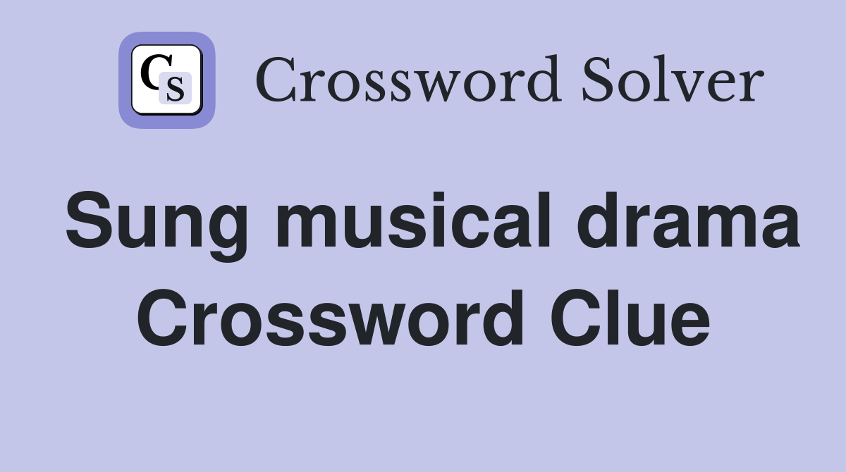 Sung musical drama Crossword Clue