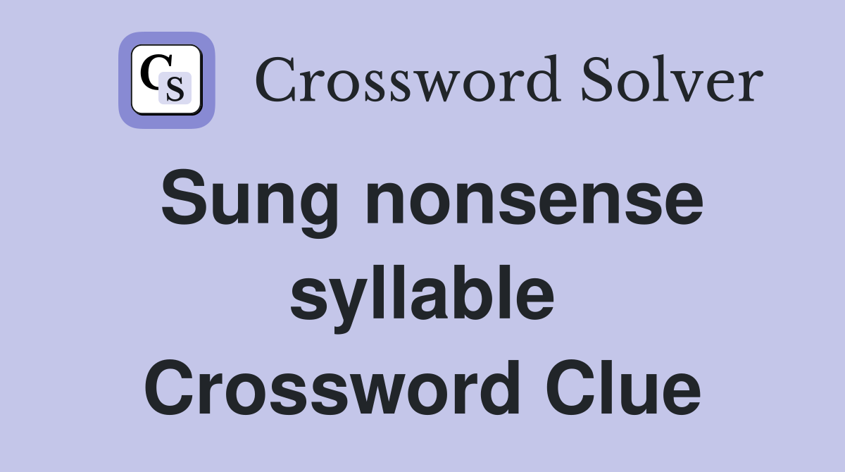 Sung nonsense syllable Crossword Clue