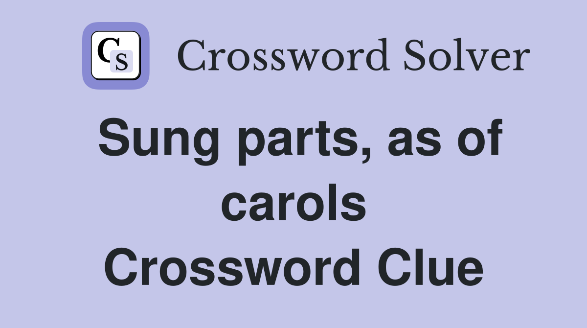 Sung parts, as of carols Crossword Clue