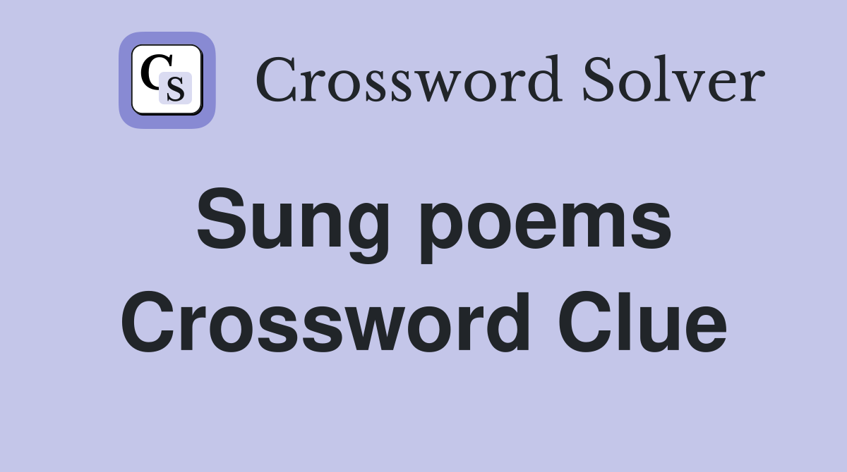 Sung poems Crossword Clue